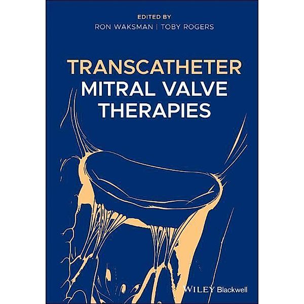 Transcatheter Mitral Valve Therapies