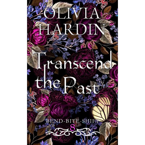 Transcend the Past (Bend-Bite-Shift, #8) / Bend-Bite-Shift, Olivia Hardin