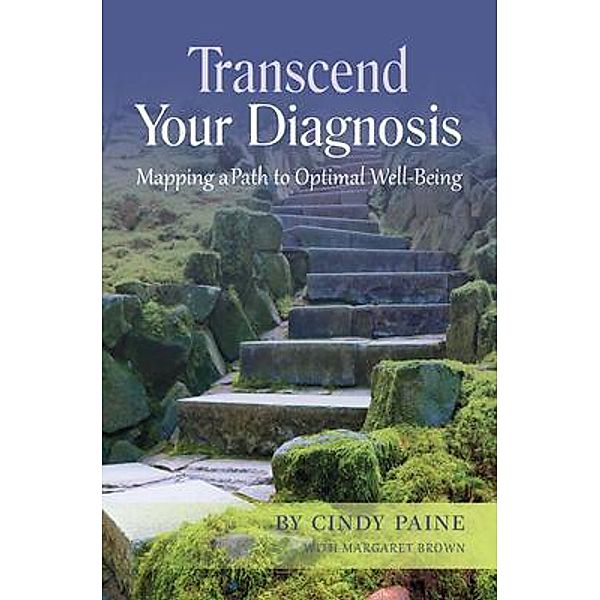 Transcend Your Diagnosis / Optimal Well-Being Bd.1, Cindy Paine