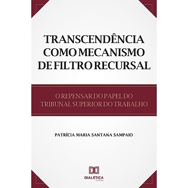 Transcendência como Mecanismo de Filtro Recursal, Patrícia Maria Santana Sampaio