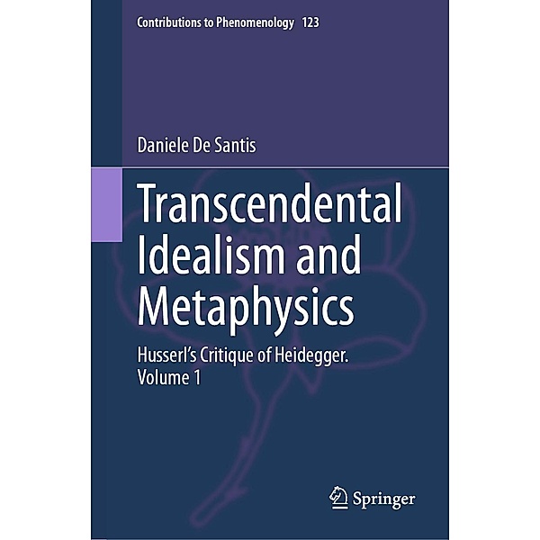 Transcendental Idealism and Metaphysics / Contributions to Phenomenology Bd.123, Daniele De Santis