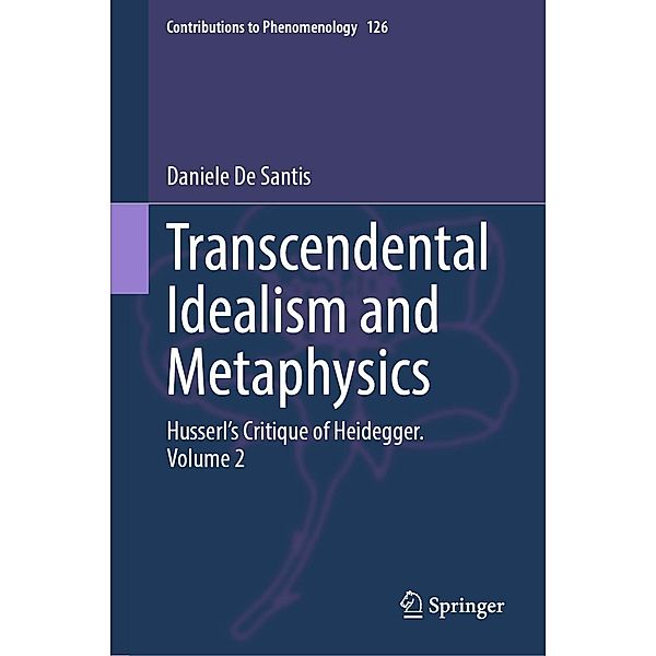 Transcendental Idealism and Metaphysics / Contributions to Phenomenology Bd.126, Daniele De Santis