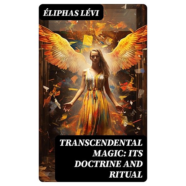 Transcendental Magic: Its Doctrine and Ritual, Éliphas Lévi