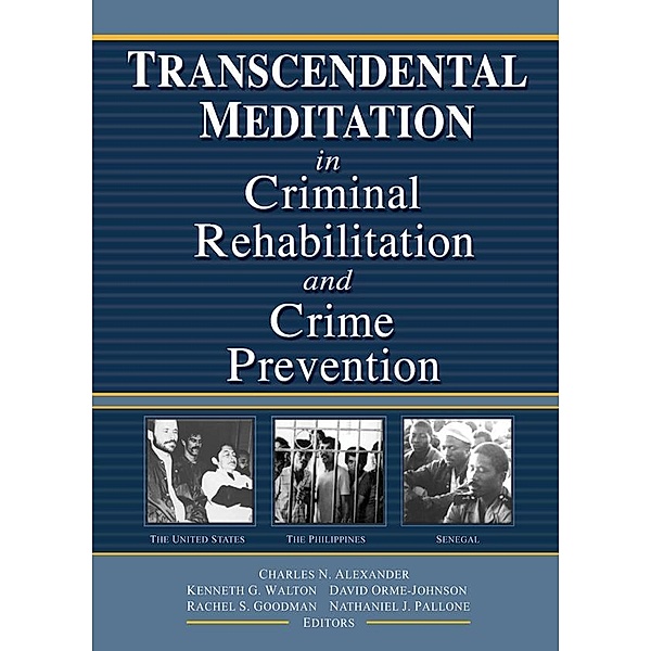 Transcendental Meditation&#0174; in Criminal Rehabilitation and Crime Prevention, Kenneth G Walton, David Orme-Johnson, Rachel S Goodman