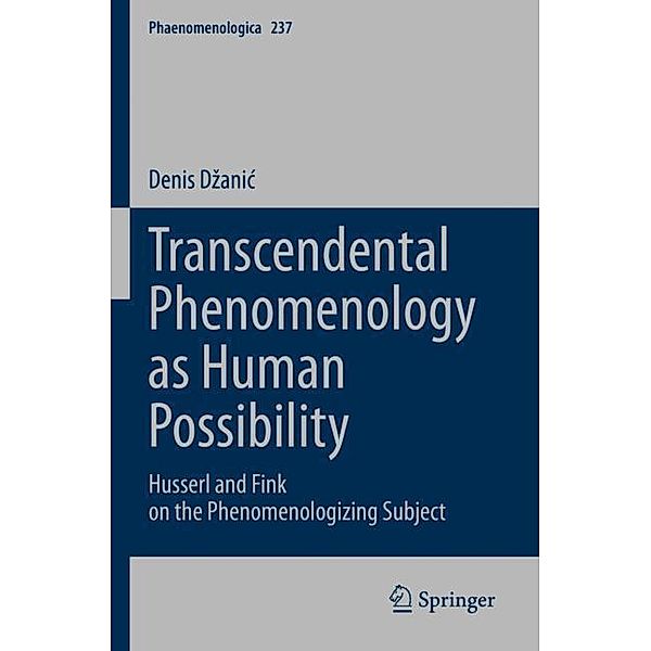 Transcendental Phenomenology as Human Possibility, Denis Dzanic