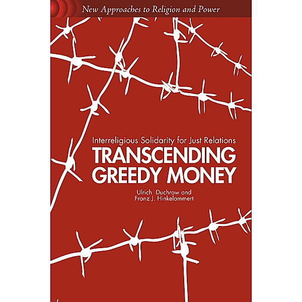Transcending Greedy Money, Ulrich Duchrow, Franz J. Hinkelammert