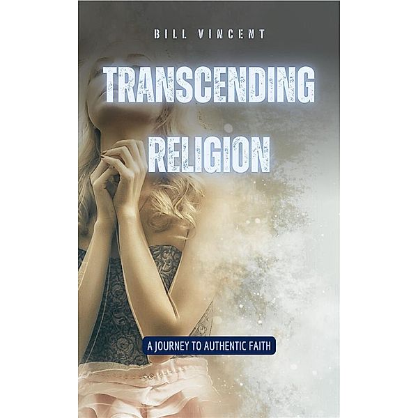 Transcending Religion, Bill Vincent