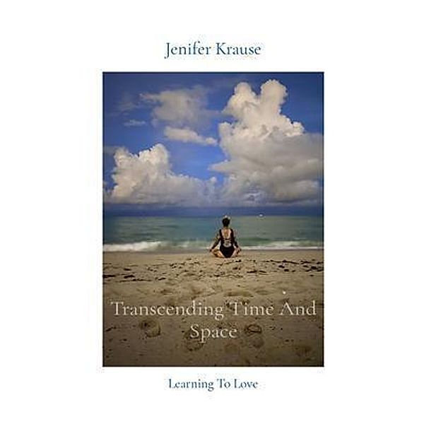 Transcending Time And Space, Jenifer Krause