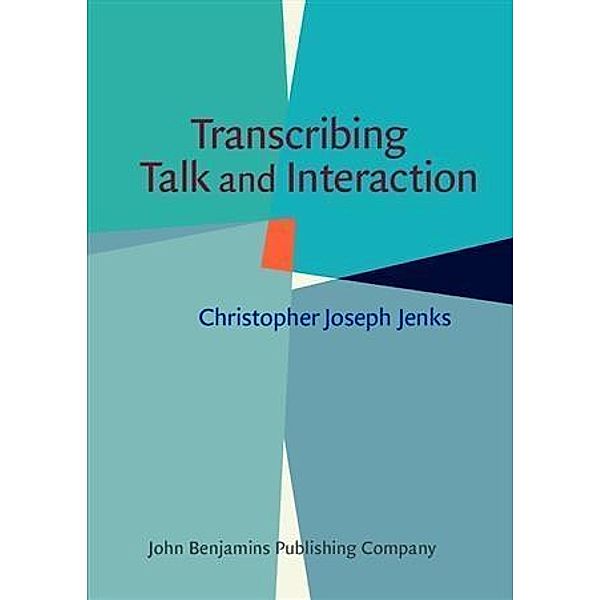 Transcribing Talk and Interaction, Christopher Joseph Jenks