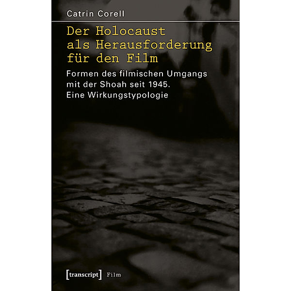 Transcript Film / Der Holocaust als Herausforderung für den Film, Catrin Corell