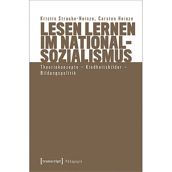 Transcript Pädagogik / Lesen lernen im Nationalsozialismus, Kristin Straube-Heinze, Carsten Heinze