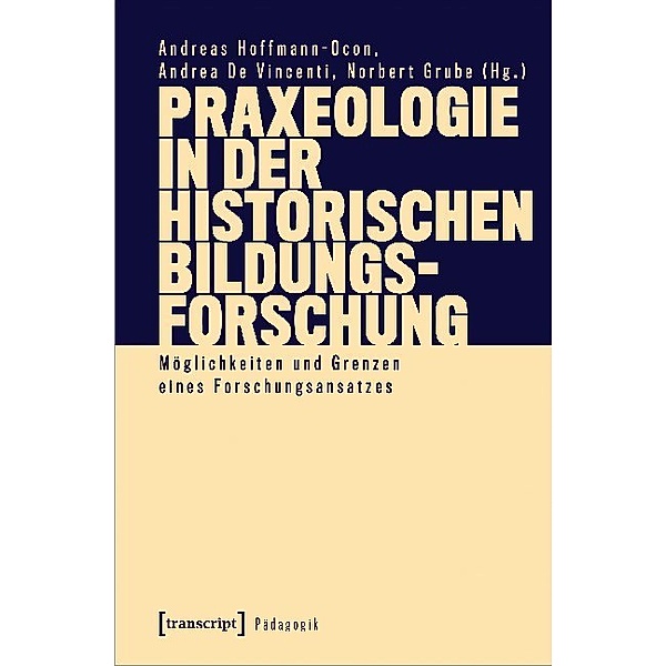 Transcript Pädagogik / Praxeologie in der Historischen Bildungsforschung