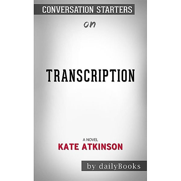 Transcription: A Novel by Kate Atkinson | Conversation Starters, dailyBooks