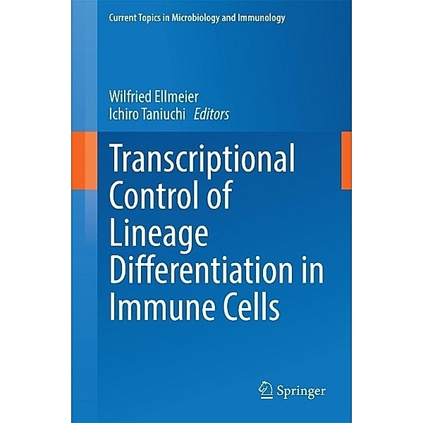 Transcriptional Control of Lineage Differentiation in Immune Cells / Current Topics in Microbiology and Immunology Bd.381