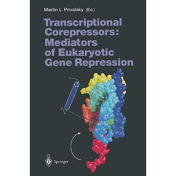 Transcriptional Corepressors: Mediators of Eukaryotic Gene Repression / Current Topics in Microbiology and Immunology Bd.254