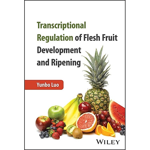 Transcriptional Regulation of Flesh Fruit Development and Ripening, Yunbo Luo
