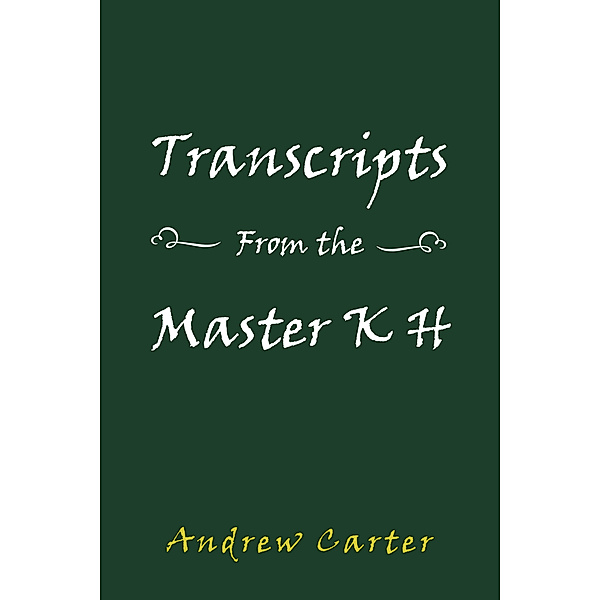 Transcripts from the Master K H, Andrew Carter