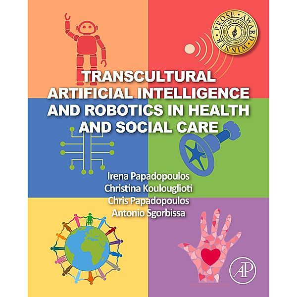 Transcultural Artificial Intelligence and Robotics in Health and Social Care, Irena Papadopoulos, Christina Koulouglioti, Chris Papadopoulos, Antonio Sgorbissa