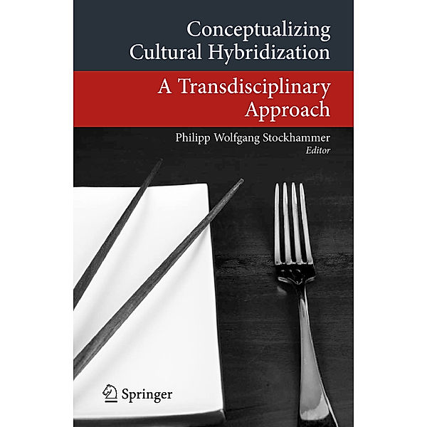 Transcultural Research - Heidelberg Studies on Asia and Europe in a Global Context / Conceptualizing Cultural Hybridization