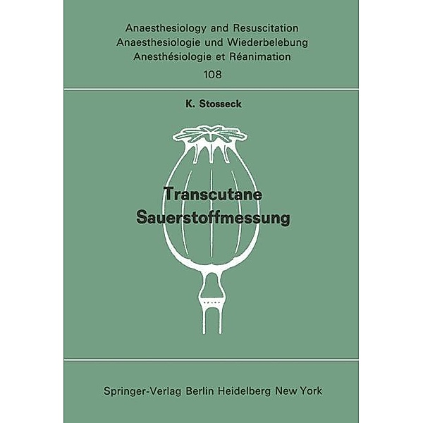 Transcutane Sauerstoffmessung / Anaesthesiologie und Intensivmedizin Anaesthesiology and Intensive Care Medicine Bd.108, K. Stosseck