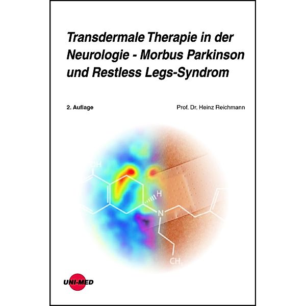 Transdermale Therapie in der Neurologie - Morbus Parkinson und Restless Legs-Syndrom / UNI-MED Science, Heinz Reichmann
