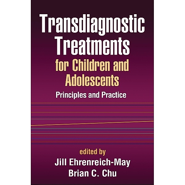 Transdiagnostic Treatments for Children and Adolescents / The Guilford Press