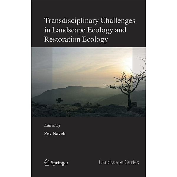 Transdisciplinary Challenges in Landscape Ecology and Restoration Ecology - An Anthology, Zev Naveh