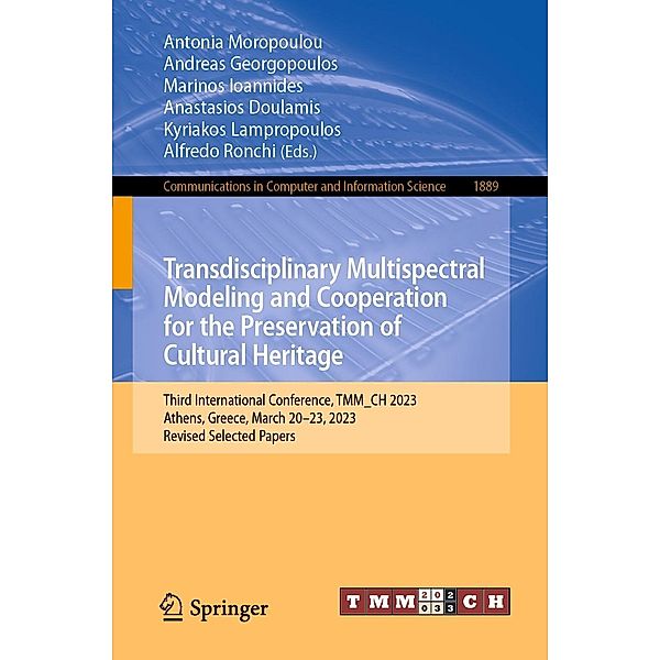 Transdisciplinary Multispectral Modeling and Cooperation for the Preservation of Cultural Heritage / Communications in Computer and Information Science Bd.1889