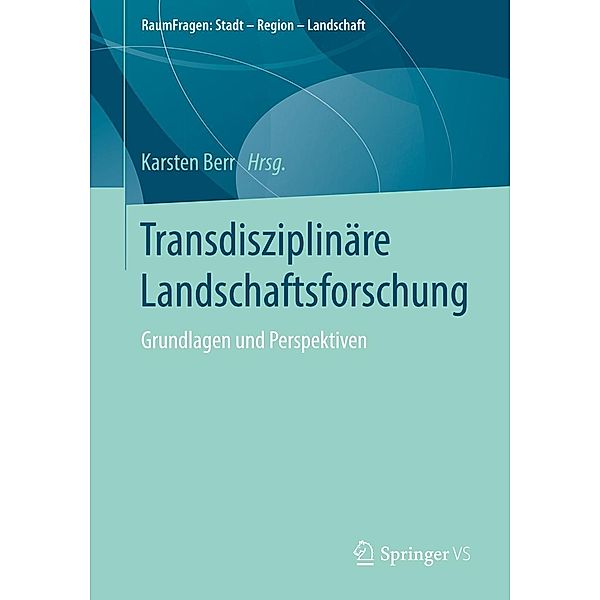 Transdisziplinäre Landschaftsforschung / RaumFragen: Stadt - Region - Landschaft