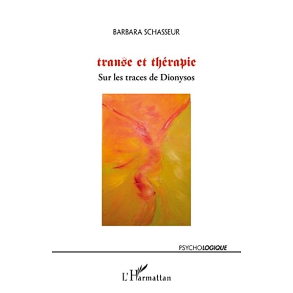 Transe et theparie - sur les traces de dionysos / Harmattan, Barbara Schasseur Barbara Schasseur