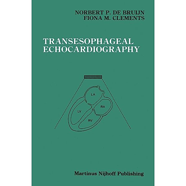 Transesophageal Echocardiography / Developments in Critical Care Medicine and Anaesthesiology Bd.13, Norbert P. De Bruijn, Fiona M. Clements