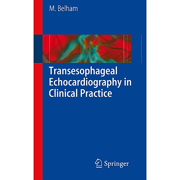 Transesophageal Echocardiography in Clinical Practice, Mark Belham
