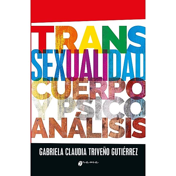Transexualidad, cuerpo y psicoanálisis, Gabriela Claudia Triveño Gutiérrez