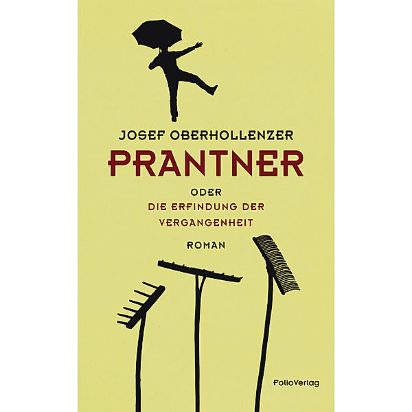 Transfer Bibliothek / CLXXI / Prantner oder Die Erfindung der Vergangenheit, Josef Oberhollenzer