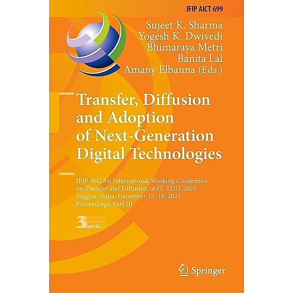 Transfer, Diffusion and Adoption of Next-Generation Digital Technologies / IFIP Advances in Information and Communication Technology Bd.699