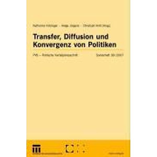 Transfer, Diffusion und Konvergenz von Politiken / Politische Vierteljahresschrift Sonderhefte, Katharina Holzinger, Helge Jörgens, Christoph Knill