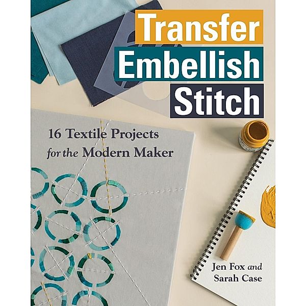 Transfer - Embellish - Stitch, Jen Fox, Sarah Case