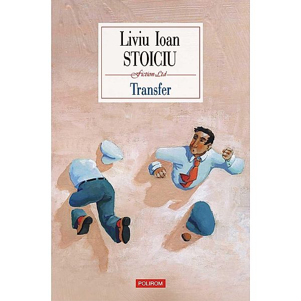 Transfer / Fiction LTD, Liviu Ioan Stoiciu