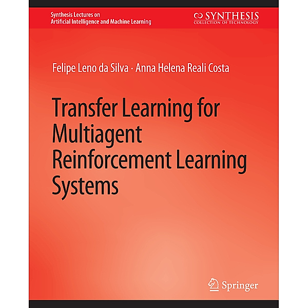 Transfer Learning for Multiagent Reinforcement Learning Systems, Felipe Leno da Silva, Anna Helena Reali Costa