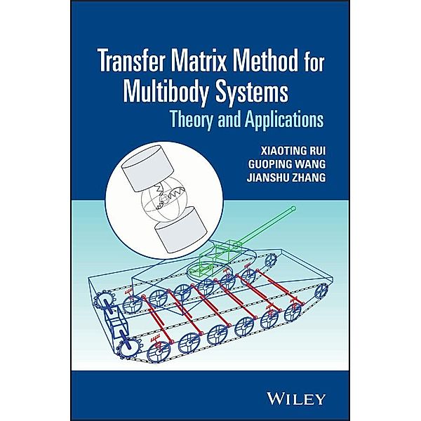 Transfer Matrix Method for Multibody Systems, Xiaoting Rui, Guoping Wang, Jianshu Zhang
