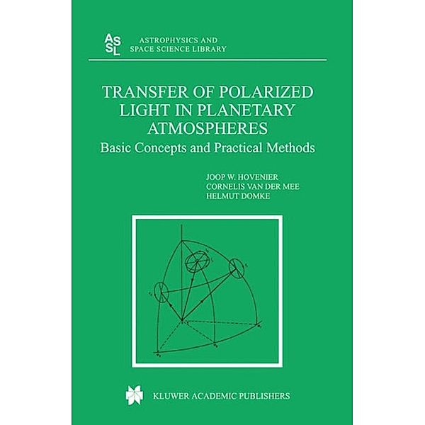 Transfer of Polarized Light in Planetary Atmospheres / Astrophysics and Space Science Library Bd.318, J. W. Hovenier, Cornelis V. M. van der Mee, Helmut Domke