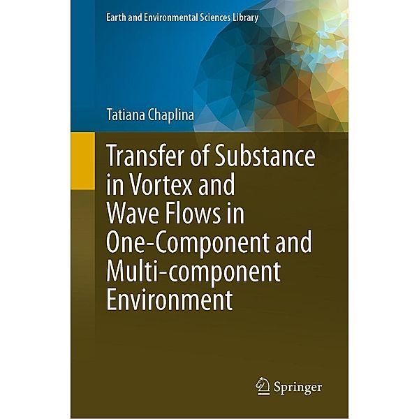 Transfer of Substance in Vortex and Wave Flows in One-Component and Multi-component Environment / Earth and Environmental Sciences Library, Tatiana Chaplina