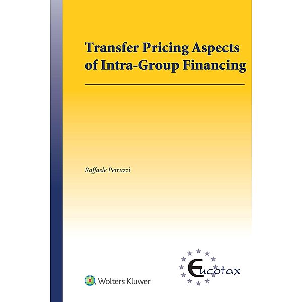 Transfer Pricing Aspects of Intra-Group Financing / EUCOTAX Series on European Taxation, Raffaele Petruzzi