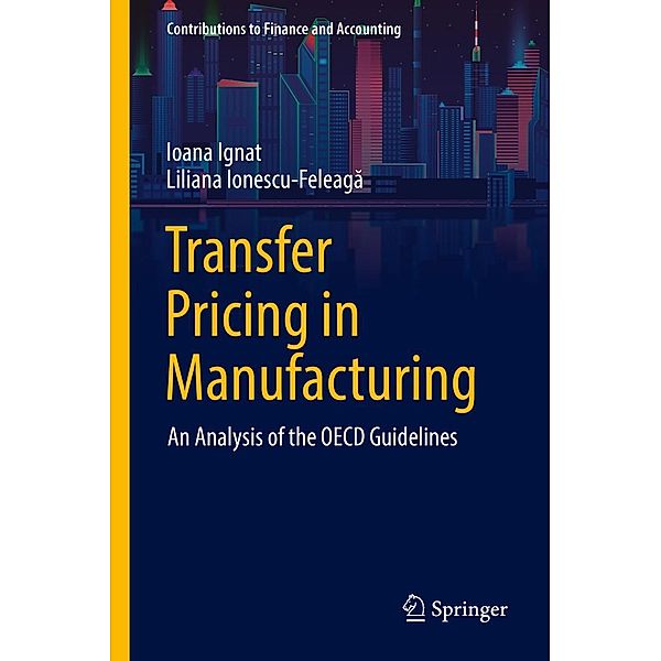 Transfer Pricing in Manufacturing / Contributions to Finance and Accounting, Ioana Ignat, Liliana Ionescu-Feleaga