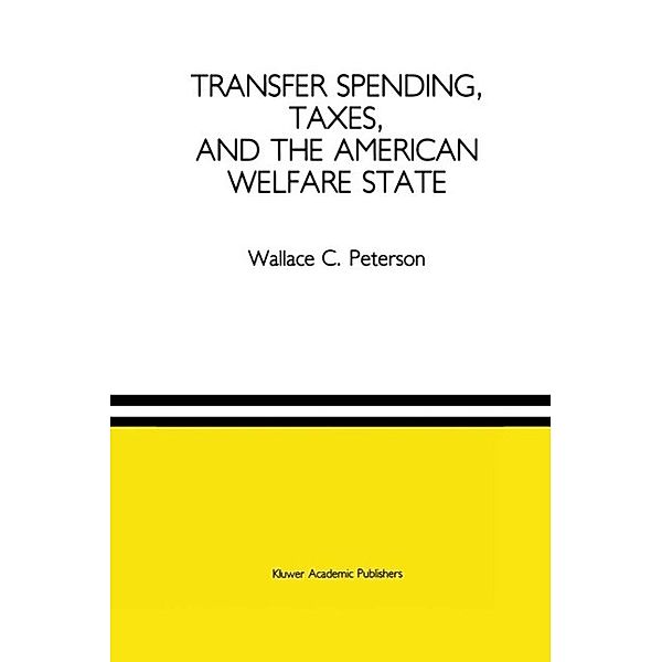 Transfer Spending, Taxes, and the American Welfare State, Wallace C. Peterson