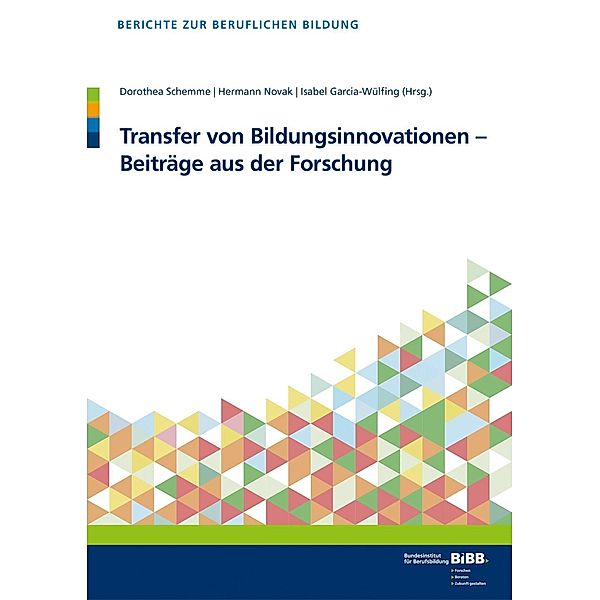 Transfer von Bildungsinnovationen - Beiträge aus der Forschung / Berichte zur beruflichen Bildung