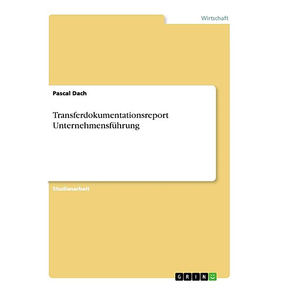 Transferdokumentationsreport Unternehmensführung, Pascal Dach