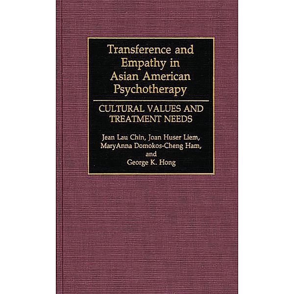 Transference and Empathy in Asian American Psychotherapy, Jean Lau Chin, Joan Huser Liem, Maryanna Domokos-Cheng Ham, George K. Hong