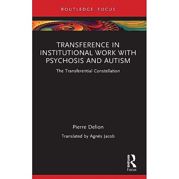 Transference in Institutional Work with Psychosis and Autism, Pierre Delion