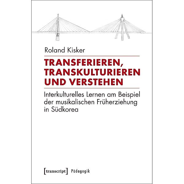 Transferieren, Transkulturieren und Verstehen, Roland Kisker